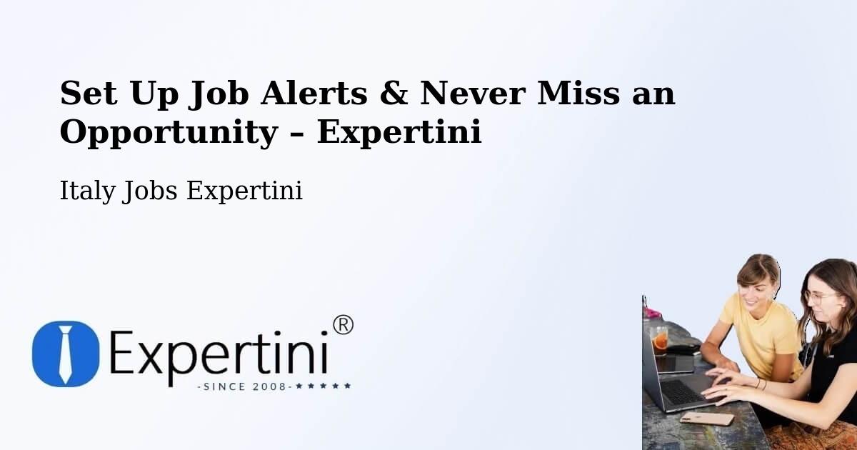 Job Alerts Guide – Get Notified About New Jobs in Termoli - Termoli, Italy Jobs Expertini